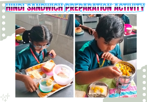 The Hindi activity began with a brief introduction to the topic "सैंडविच बनाना". Children identified the ingredients used to make a healthy sandwich and named them in Hindi.